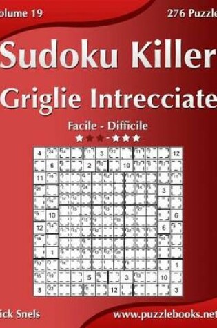 Cover of Killer Sudoku Griglie Intrecciate - Da Facile a Difficile - Volume 19 - 276 Puzzle