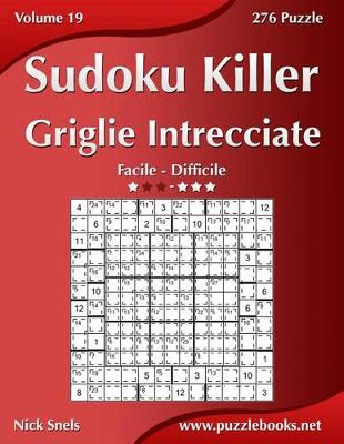 Book cover for Killer Sudoku Griglie Intrecciate - Da Facile a Difficile - Volume 19 - 276 Puzzle