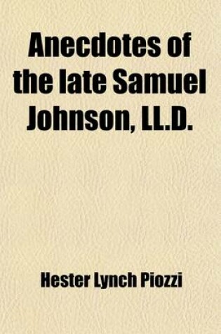 Cover of Anecdotes of the Late Samuel Johnson, LL.D; During the Last Twenty Years of His Life
