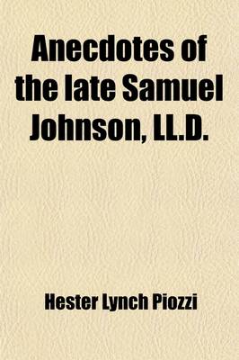 Book cover for Anecdotes of the Late Samuel Johnson, LL.D; During the Last Twenty Years of His Life