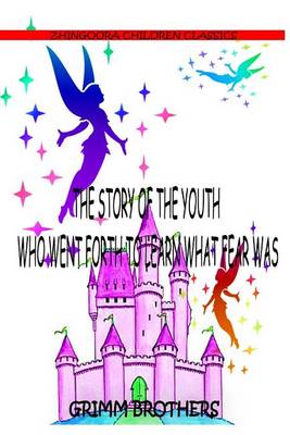 Book cover for The Story Of The Youth Who Went Forth To Learn What Fear Was