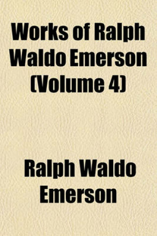 Cover of Works of Ralph Waldo Emerson (Volume 4)