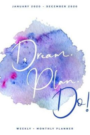 Cover of Dream. Plan. Do! - January 2020 - December 2020 - Weekly + Monthly Planner