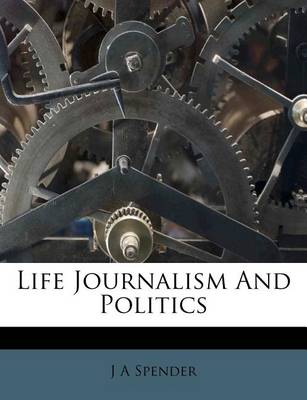 Book cover for Life Journalism and Politics