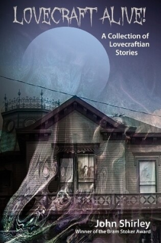 Cover of Lovecraft Alive! (A Collection of Lovecraftian Stories)