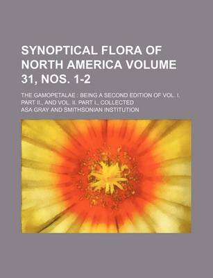 Book cover for Synoptical Flora of North America Volume 31, Nos. 1-2; The Gamopetalae