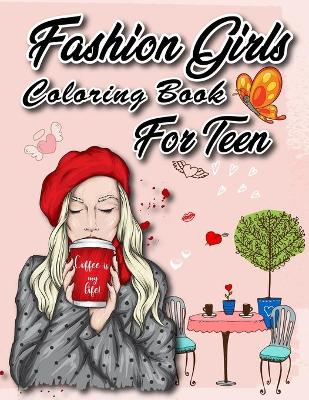 Book cover for Fashion Girls Coloring Book For Teen