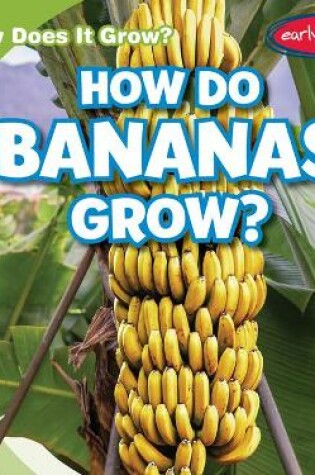 Cover of How Do Bananas Grow?