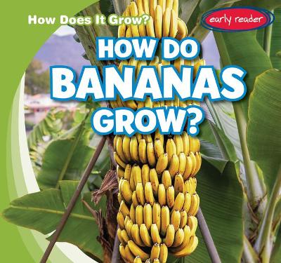 Cover of How Do Bananas Grow?