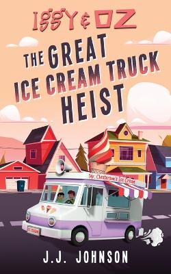 Book cover for Iggy & Oz The Great Ice Cream Truck Heist