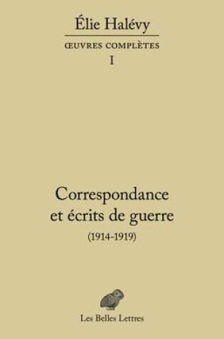 Cover of Correspondance Et Ecrits de Guerre (1914-1919)