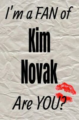 Cover of I'm a Fan of Kim Novak Are You? Creative Writing Lined Journal