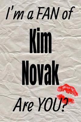 Book cover for I'm a Fan of Kim Novak Are You? Creative Writing Lined Journal