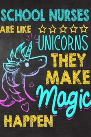 Cover of School Nurses are like Unicorns They make Magic Happen