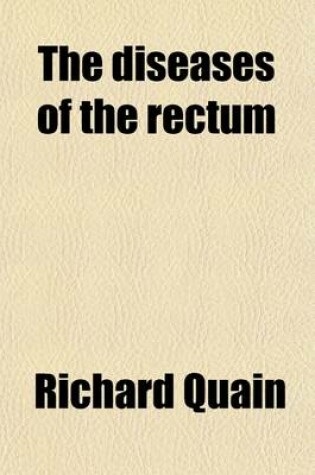 Cover of The Diseases of the Rectum