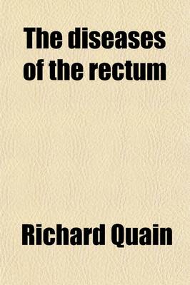 Book cover for The Diseases of the Rectum