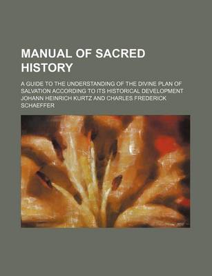 Book cover for Manual of Sacred History; A Guide to the Understanding of the Divine Plan of Salvation According to Its Historical Development