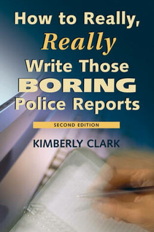 Cover of How to Really, Really Write Those Boring Police Reports