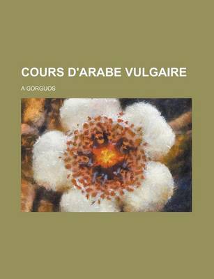 Book cover for Cours D'Arabe Vulgaire