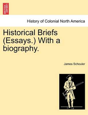 Book cover for Historical Briefs (Essays.) with a Biography.