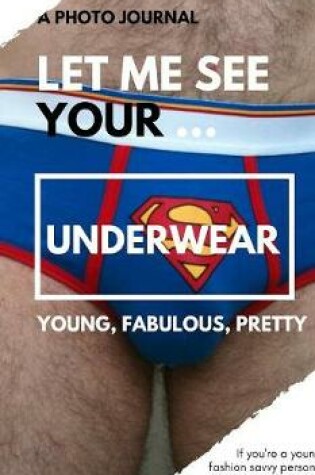 Cover of Let me see your.. underwear