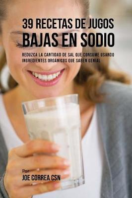 Book cover for 39 Recetas de Jugos Bajas En Sodio