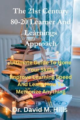 Book cover for The 21st Century 80/20 Learner and Learnings Approach