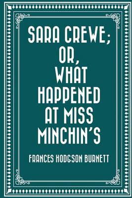 Book cover for Sara Crewe; Or, What Happened at Miss Minchin's