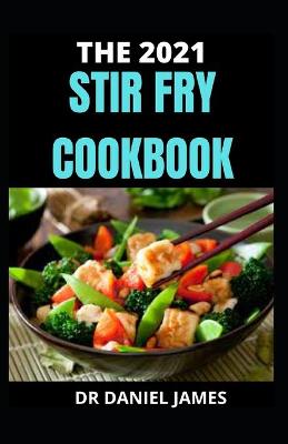 Book cover for The 2021 Stir Fry Cookbook