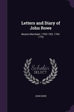 Cover of Letters and Diary of John Rowe