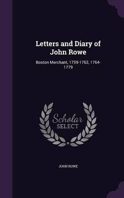 Book cover for Letters and Diary of John Rowe