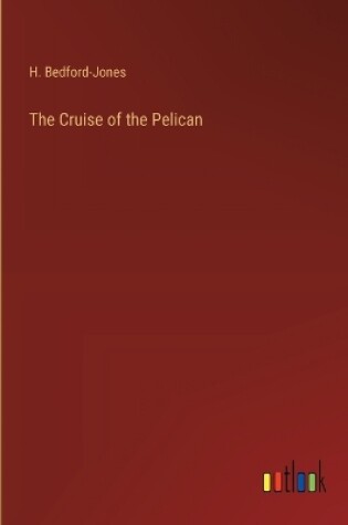 Cover of The Cruise of the Pelican