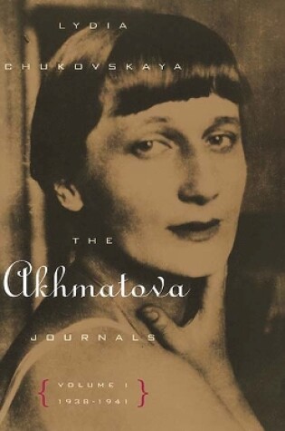 Cover of The Akhmatova Journals Vol 1; 1938-1941