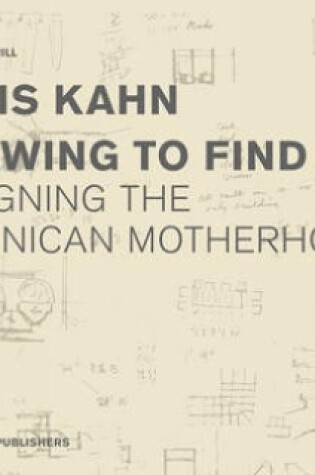 Cover of Louis Kahn: Drawing to Find Out