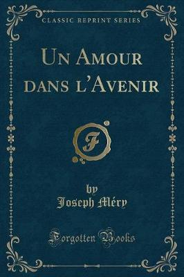 Book cover for Un Amour Dans l'Avenir (Classic Reprint)