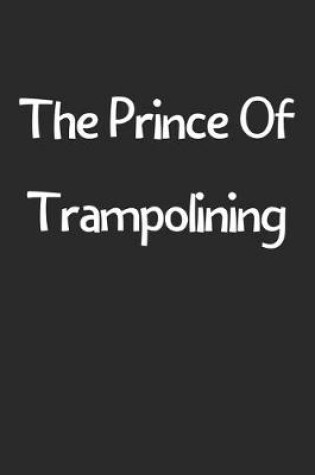 Cover of The Prince Of Trampolining