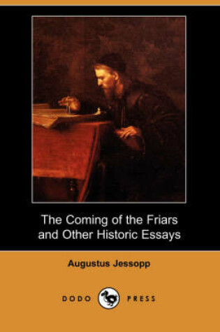 Cover of The Coming of the Friars and Other Historic Essays (Dodo Press)