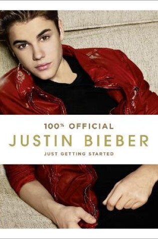Cover of Justin Bieber: Just Getting Started (100% Official)