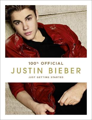 Book cover for Justin Bieber: Just Getting Started (100% Official)