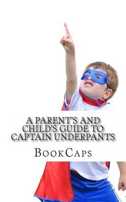 Book cover for A Parent's and Child's Guide to Captain Underpants