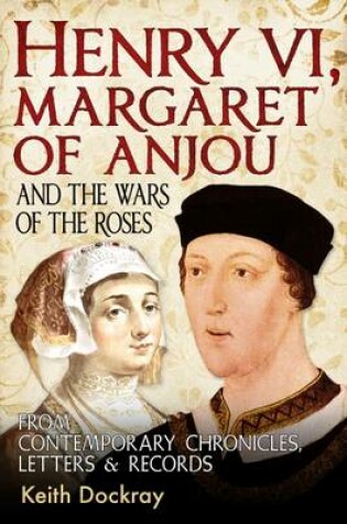 Cover of Henry VI, Margaret of Anjou and the Wars of the Roses