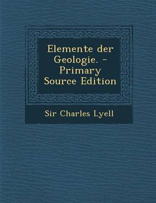 Book cover for Elemente Der Geologie. - Primary Source Edition