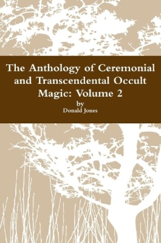 Cover of The Anthology of Ceremonial and Transcendental Occult Magic Volume 2