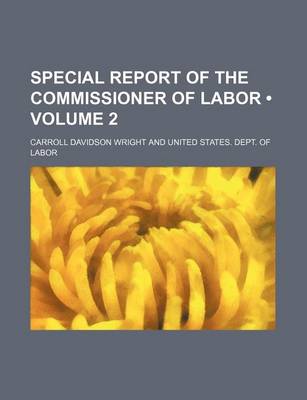 Book cover for Special Report of the Commissioner of Labor (Volume 2)