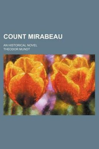 Cover of Count Mirabeau; An Historical Novel