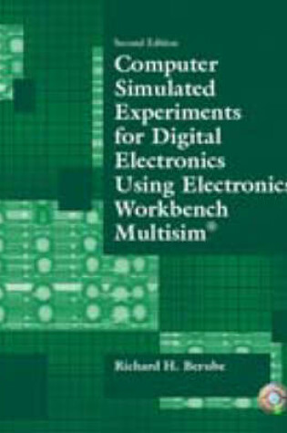 Cover of Computer Simulated Experiments for Digital Electronics Using Electronics Workbench Multisim