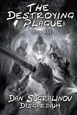 Cover of The Destroying Plague (Disgardium Book #3)