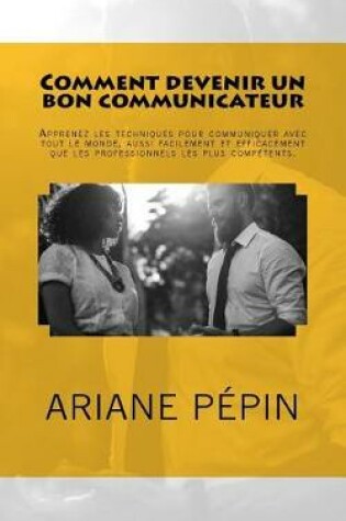 Cover of Comment devenir un bon communicateur