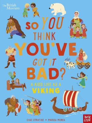 Cover of British Museum: So You Think You've Got It Bad? A Kid's Life as a Viking