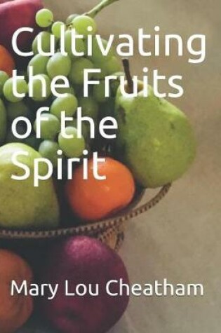 Cover of Cultivating the Fruits of the Spirit